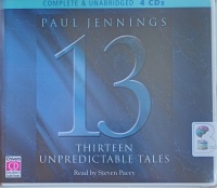 13 Unpredictable Tales written by Paul Jennings performed by Steven Pacey on CD (Unabridged)